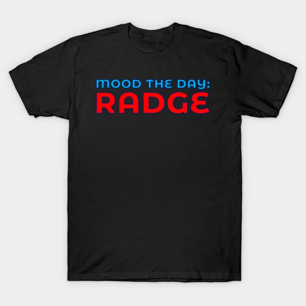 Scottish Humour - Mood The Day - Radge T-Shirt by TimeTravellers